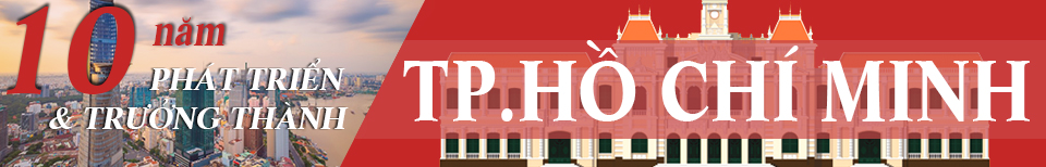 10 Năm TP.HCM phát triển và trưởng thành